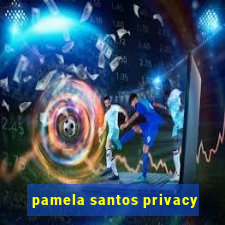 pamela santos privacy